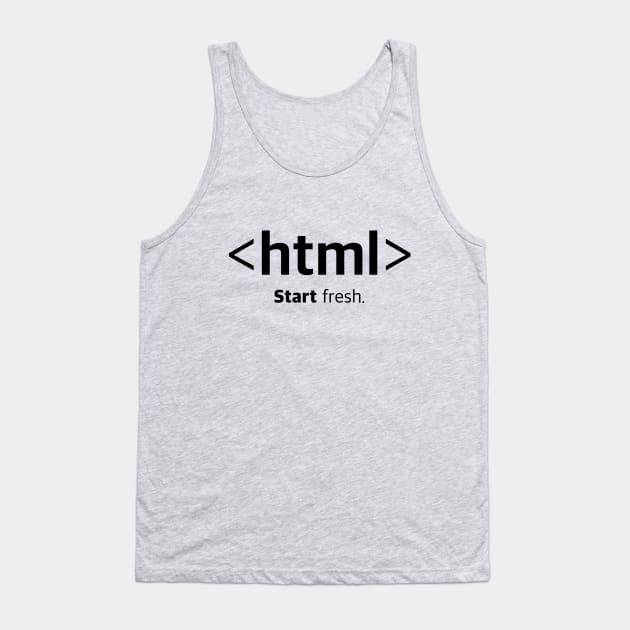 <html> Start fresh. Opening HTML Tag T-Shirt Tank Top by Clouds